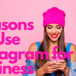 10 Reasons to Use Instagram for Your Business