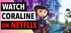 Is Coraline on Netflix? | How to Watch Easily